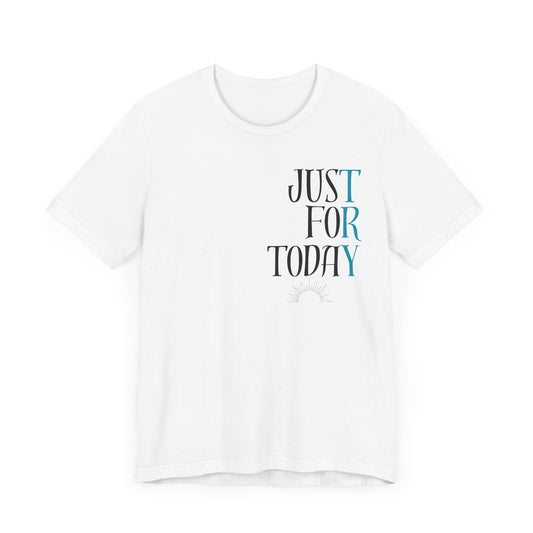Just For Today | TRY Inspirational T-Shirt | Unisex Jersey Short Sleeve T-Shirt, Motivational Gift, Casual Wear, Mindfulness Tee